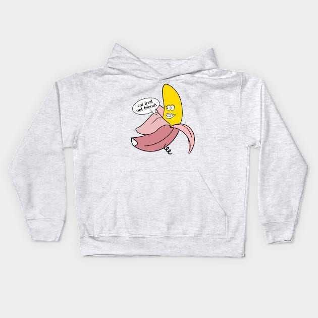 Banana in a pink pig onesie saying ''Eat fruit not friends'' Kids Hoodie by Fruit Tee